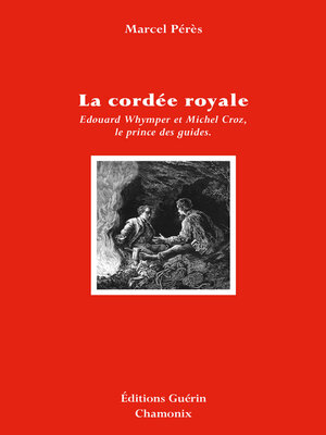 cover image of La Cordée royale--Edward Whymper et Michel Croz, le prince des guides